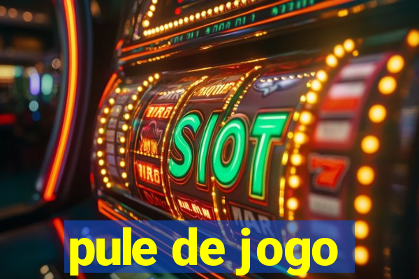 pule de jogo